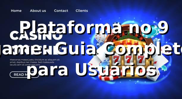 ⭐ Plataforma no 9 game: Guia Completo para Usuários
